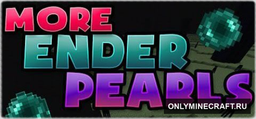 MORE ENDERPEARLS (Новый жемчуг!)